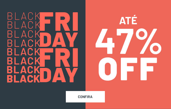ATÉ 47% OFF
