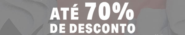 ATÉ 70% DE DESCONTO